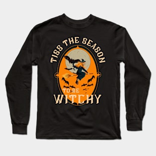 Tis The Season to be Witchy Long Sleeve T-Shirt